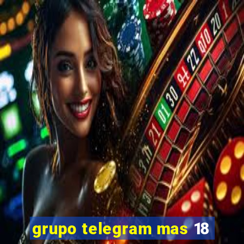 grupo telegram mas 18